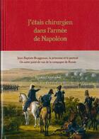 Couverture du livre « J'étais chirurgien dans l'armée de Napoleon : Jean-Baptiste Bruggeman, la princesse et le portrait, un autre point de vue de la campagne de Russie » de Nicole Ceulemans aux éditions Exhibitions International