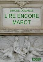 Couverture du livre « Lire encore marot » de Simone Domange aux éditions Roger