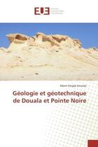 Couverture du livre « Geologie et geotechnique de Douala et Pointe Noire » de Albert Emanda aux éditions Editions Universitaires Europeennes