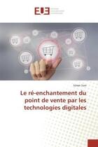 Couverture du livre « Le re-enchantement du point de vente par les technologies digitales » de Tom Simon aux éditions Editions Universitaires Europeennes