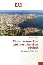 Couverture du livre « Mise en oeuvre d'un tourisme culturel au Senegal : Le cas de la Petite cote » de Mamadou Kane aux éditions Editions Universitaires Europeennes