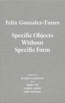 Couverture du livre « Felix Gonzalez-Torres : specific objects without specific form » de Filipovic Elena aux éditions Walther Konig