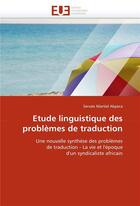 Couverture du livre « Etude linguistique des problemes de traduction » de Martial Akpaca-S aux éditions Editions Universitaires Europeennes