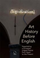 Couverture du livre « Art history before english ; negotiating a european lingua franca from Vasari to the present » de Robert Brennan et Marco M. Mascolo et Alessandro Nova aux éditions Officina