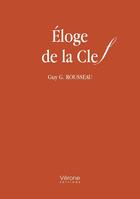 Couverture du livre « Éloge de la Clef » de Guy G. Rousseau aux éditions Verone