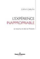 Couverture du livre « L'expérience inappropriable : le trauma, le récit et l'histoire » de Cathy Caruth aux éditions Hermann