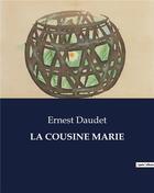 Couverture du livre « LA COUSINE MARIE » de Ernest Daudet aux éditions Culturea
