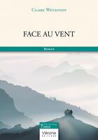 Couverture du livre « Face au vent » de Claire Wetzstein aux éditions Verone