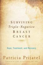 Couverture du livre « Surviving Triple-Negative Breast Cancer: Hope, Treatment, and Recovery » de Prijatel Patricia aux éditions Oxford University Press Usa