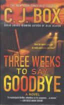 Couverture du livre « Three Weeks to Say Goodbye » de C. J. Box aux éditions St Martin's Press