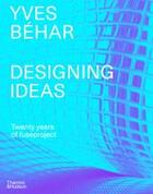 Couverture du livre « Yves behar designing ideas twenty years of fuseproject » de Yves Behar aux éditions Thames & Hudson