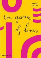 Couverture du livre « The game of lines » de Herve Tullet aux éditions Phaidon Jeunesse