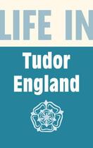 Couverture du livre « Life in Tudor England » de Angela Royston aux éditions History Press Digital