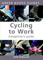 Couverture du livre « Cycling to Work » de Mcmullan Rory aux éditions Uit Cambridge Ltd.