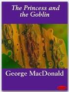 Couverture du livre « The Princess and the Goblin » de George Macdonald aux éditions Ebookslib