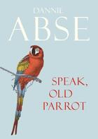 Couverture du livre « Speak, Old Parrot » de Abse Dannie aux éditions Random House Digital