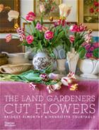 Couverture du livre « The land gardeners : cut flowers » de Bridget Elworthy et Henrietta Courtauld aux éditions Thames & Hudson