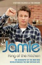 Couverture du livre « Jamie Oliver: King of the Kitchen - The biography of the man who revol » de Ewbank Tim aux éditions Blake John Digital