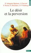Couverture du livre « Le desir et la perversion » de Aulagnier/Clavreul aux éditions Points