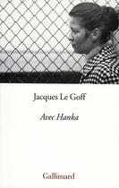 Couverture du livre « Avec Hanka » de Jacques Le Goff aux éditions Gallimard
