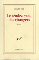 Couverture du livre « Le rendez-vous des etrangers » de Elsa Triolet aux éditions Gallimard