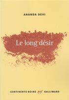 Couverture du livre « Le long desir » de Ananda Devi aux éditions Gallimard