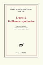 Couverture du livre « Lettres à Guillaume Apollinaire » de Louise De Coligny-Chatillon aux éditions Gallimard