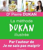 Couverture du livre « La méthode Dukan illustrée » de Pierre Dukan aux éditions Flammarion