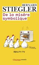 Couverture du livre « De la misère symbolique » de Bernard Stiegler aux éditions Flammarion