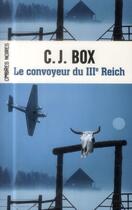 Couverture du livre « Le convoyeur du IIIe Reich » de C. J. Box aux éditions Ombres Noires