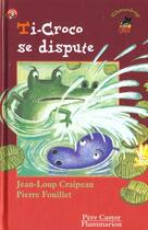 Couverture du livre « Ti-croco se dispute » de Craipeau Jean-Loup aux éditions Pere Castor