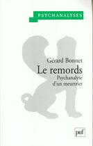 Couverture du livre « Le remords ; psychanalyse d'un meurtrier » de Gerard Bonnet aux éditions Puf