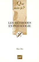 Couverture du livre « Les methodes en pedagogie qsj 572 » de Marc Bru aux éditions Que Sais-je ?