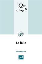 Couverture du livre « La folie (7e édition) » de Roland Jaccard aux éditions Que Sais-je ?