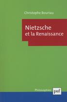 Couverture du livre « Nietzsche et la renaissance » de Christophe Bouriau aux éditions Puf