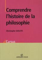 Couverture du livre « Comprendre l'histoire de la philosophie » de Giolitto-C aux éditions Armand Colin