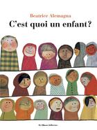 Couverture du livre « C'est quoi un enfant ? » de Beatrice Alemagna aux éditions Casterman