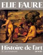 Couverture du livre « Histoire de l'art - vol03 - l'art renaissant » de Elie Faure aux éditions Denoel