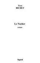 Couverture du livre « Le Nocher » de Yves Bichet aux éditions Fayard