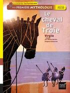 Couverture du livre « Ma première mythologie ; le cheval de Troie » de Helene Kerillis et Grégoire Vallancien aux éditions Hatier