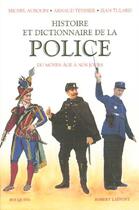 Couverture du livre « Histoire et dictionnaire de la police francaise » de Aubouin/Teyssier aux éditions Bouquins