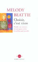 Couverture du livre « Choisir c'est vivre » de Melody Beattie aux éditions Robert Laffont
