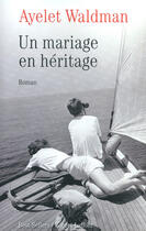 Couverture du livre « Un mariage en héritage » de Ayelet Waldman aux éditions Robert Laffont