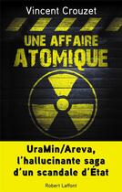 Couverture du livre « Une affaire atomique » de Vincent Crouzet aux éditions Robert Laffont