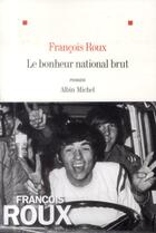 Couverture du livre « Le bonheur national brut » de Francois Roux aux éditions Albin Michel