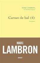Couverture du livre « Carnet de bal t.4 ; chroniques » de Marc Lambron aux éditions Grasset Et Fasquelle