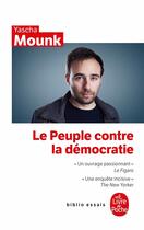 Couverture du livre « Le peuple contre la démocratie » de Yascha Mounk aux éditions Le Livre De Poche