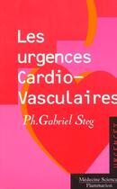 Couverture du livre « Les urgences cardiovasculaires » de Steg Philippe Gabrie aux éditions Lavoisier Medecine Sciences