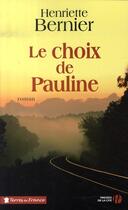 Couverture du livre « Le choix de pauline » de Henriette Bernier aux éditions Presses De La Cite