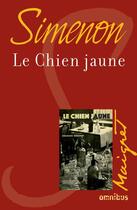 Couverture du livre « Le chien jaune » de Georges Simenon aux éditions Omnibus